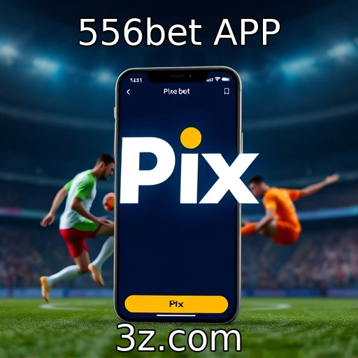 556bet APP Descubra os segredos por trás das apostas esportivas lucrativas