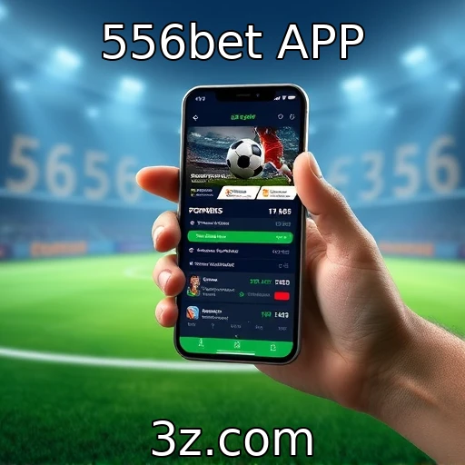 556bet APP Apostas Esportivas: Como Analisar Jogos e Maximizar Seus Lucros